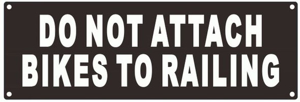 DO NOT ATTACH BIKES TO RAILING SIGN (ALUMINUM SIGNS ) BLACK
