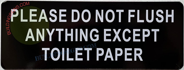 PLEASE DO NOT FLUSH ANYTHING EXCEPT TOILET PAPER SIGN