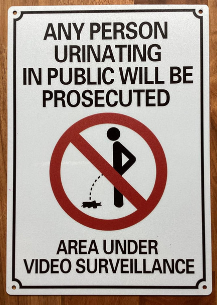 ANY PERSON URINATING IN PUBLIC WILL BE PROSECUTED -NO PUBLIC URINATION SIGN