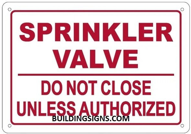 SPRINKLER VALVE DO NOT CLOSE UNLESS AUTHORIZED Sign