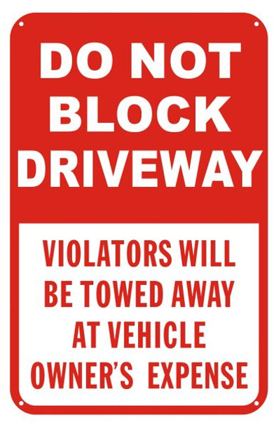 DO NOT BLOCK DRIVEWAY VIOLATORS WILL BE TOWED AWAY AT VEHICLE OWNER'S EXPENSE Sign- &