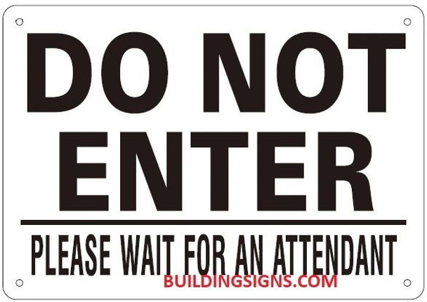 DO NOT ENTER PLEASE WAIT FOR AN ATTENDANT SIGN