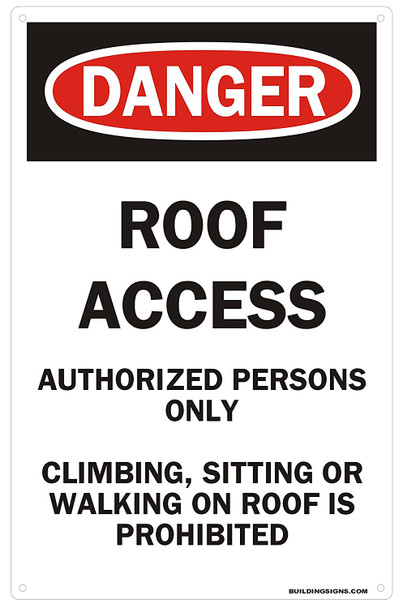 Danger: ROOF Access Authorized Persons ONLY Climbing, Sitting OR Walking ON ROOF is Prohibited Sign Sign (Aluminium Rust Free)