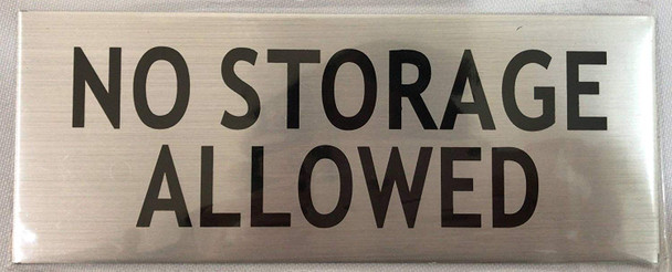 NO STORAGE ALLOWED SIGN- -BRUSHED ALUMINUM