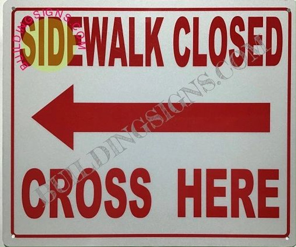 Sidewalk Closed Cross HERE Left Arrow Sign