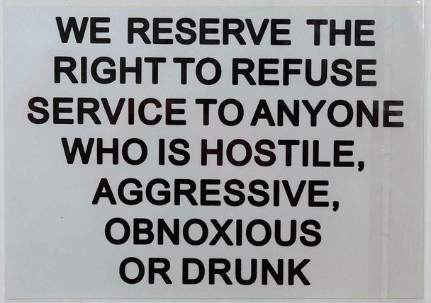 WE Reserve The Right to Refuse Service to Anyone WHO is Hostile,Aggressive, Obnoxious OR Drunk Sticker