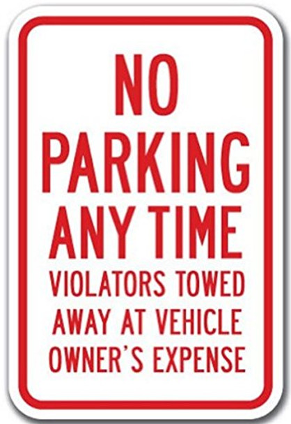 No Parking Any Time Violators Will Be Towed Away at Vehicle Owner's Expense Sign