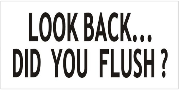 LOOK BACK DID YOU FLUSH Sign