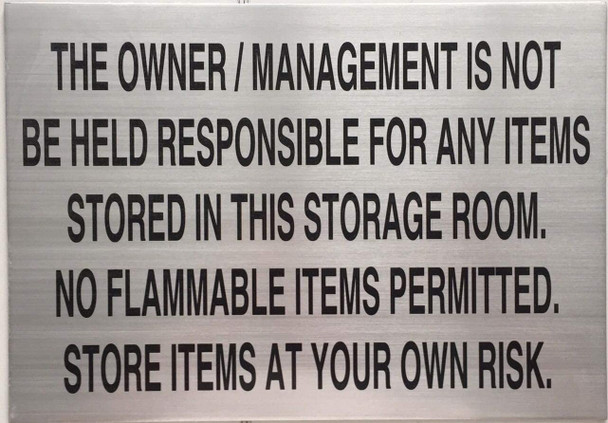 THE OWNER / MANAGMENT IS NOT BE HELD RESPONSABLE FOR ANY ITEMS STORED IN THIS STORAGE ROOM SIGN