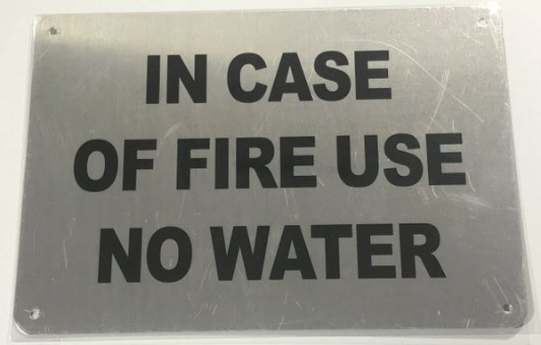 IN CASE OF FIRE USE NO WATER SIGN- BRUSHED ALUMINUM- The Mont Argent Line