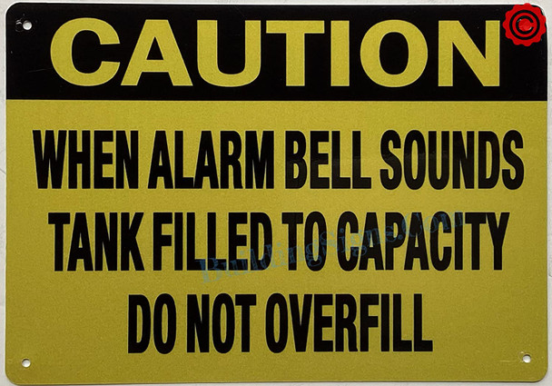 CAUTION WHEN ALARM BELL SOUNDS TANK FILLED TO CAPACITY DO NOT OVERFILL SIGN