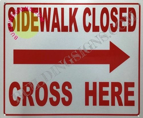 Sidewalk Closed Cross HERE Right Arrow Sign