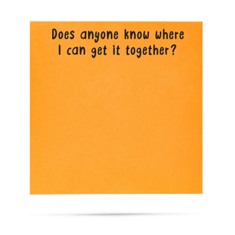 Sticky Note - Does Anyone Know Where I can Get it Together