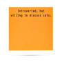Sticky Notes- Introverted But Willing To Discuss Cats