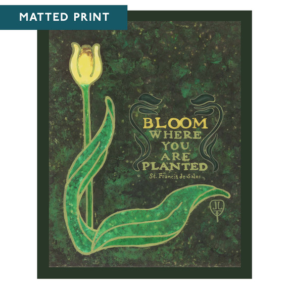  A stylized green plant with a glowing flower rises against a textured dark background. Elegant lettering displays the quote “Bloom Where You Are Planted” by St. Francis de Sales in a decorative design. It is labeled 