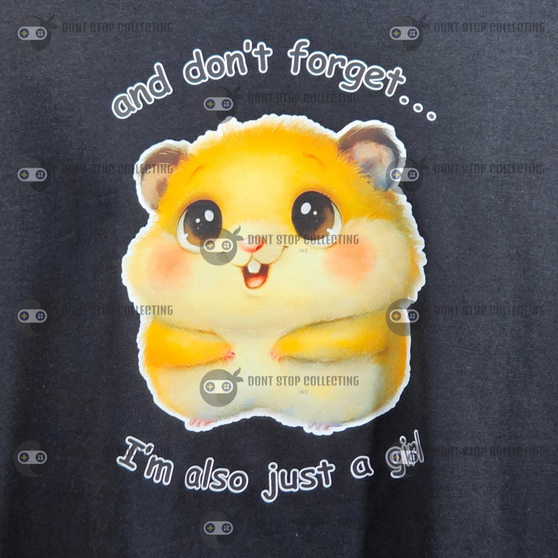 And Don't Forget I'm Also Just A Girl Cotton Unisex T-Shirt Classic Fit Graphic Hamster