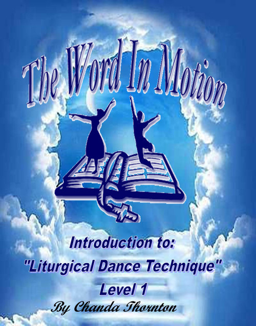 The Word In Motion: Introduction to Liturgical Dance Technique Level 1 (Digital version)