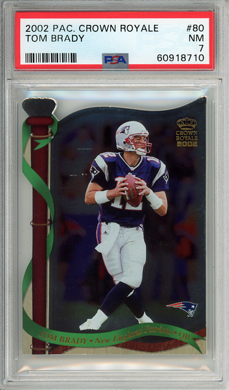 Tom Brady 2002 Crown Royale #80 PSA 7 Near Mint (#60918710)