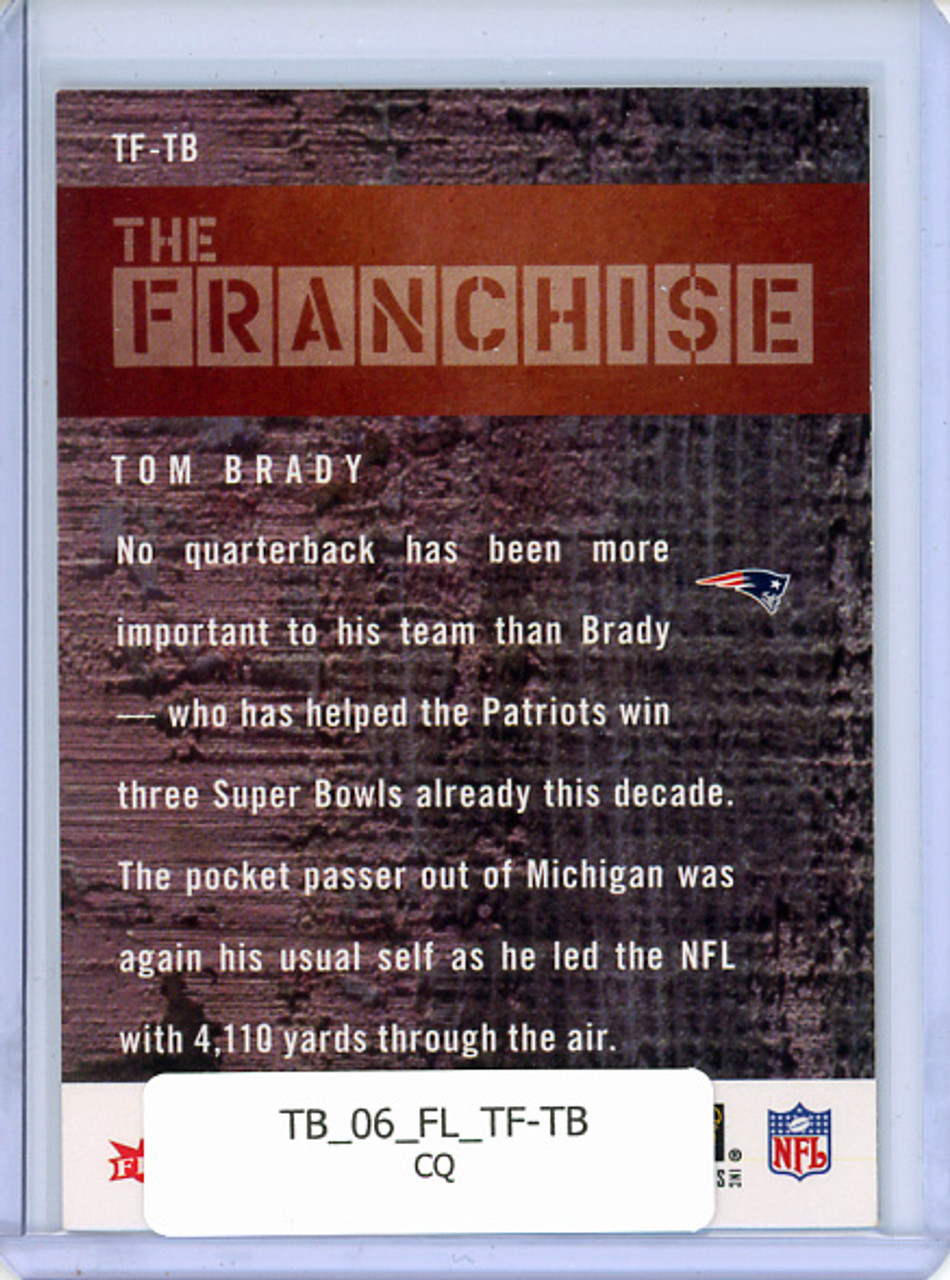 Tom Brady 2006 Fleer, The Franchise #TF-TB (CQ)
