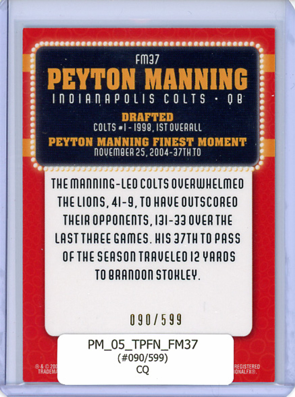 Peyton Manning 2005 Finest, Peyton Manning Finest Moments #FM37 (#090/599) (CQ)