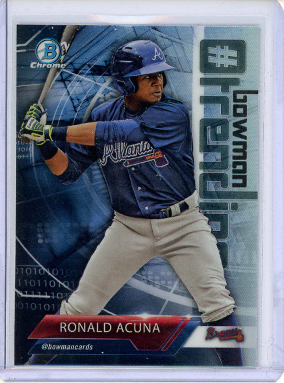 Ronald Acuna Jr. 2018 Bowman Chrome, #Trending #-RA (CQ)