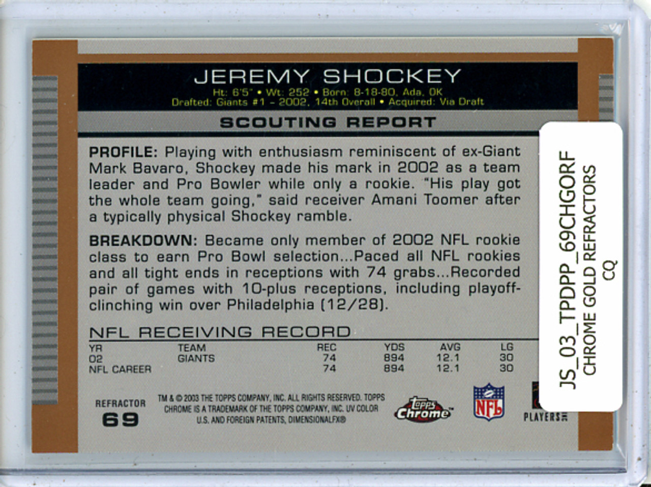 Jeremy Shockey 2003 Draft Picks & Prospects #69 Chrome Gold Refractors (CQ)