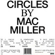 Mac Miller ‎– Circles
Label:
Warner Records ‎– 0093624905592, REMember Music (2) ‎– 0093624905592
Format:
2 × Vinyl, LP, Album, Reissue
Country:
Europe
Released:
29 May 2020
Genre:
Hip Hop, Funk / Soul
Style:
 
Circles (Vinyl, LP, Album, Reissue) for sale
More Images

Tracklist
Position	Title/Credits	Duration
A1	Circles	
A2	Complicated	
A3	Blue World	
A4	Good News	
B5	I Can See	
B6	Everybody	
B7	Woods	
B8	Hand Me Downs	
C9	That's On Me	
C10	Hands	
C11	Surf	
C12	Once A Day	
D13	Right	
D14	Floating