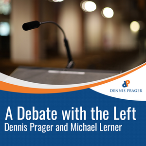A Debate with the Left: Dennis Prager and Michael Lerner A Debate with the Left: Dennis Prager and Michael Lerner