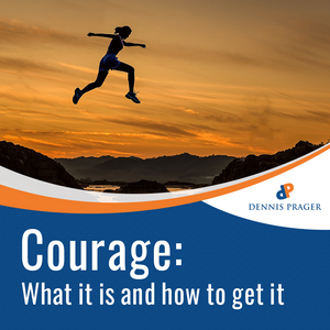 Courage: What It Is and How to Get It Courage: What It Is and How to Get It