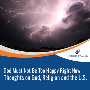 God Must Not Be Too Happy Right Now - Thoughts on God, Religion and the U.S. God Must Not Be Too Happy Right Now - Thoughts on God, Religion and the U.S.