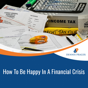 How To Be Happy In A Financial Crisis How To Be Happy In A Financial Crisis