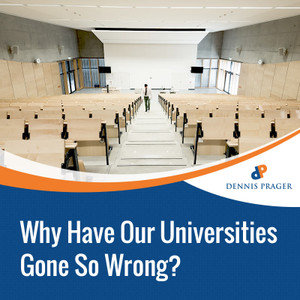 Why Have Our Universities Gone So Wrong? Why Have Our Universities Gone So Wrong?