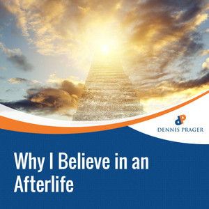 Why I Believe in an Afterlife Why I Believe in an Afterlife