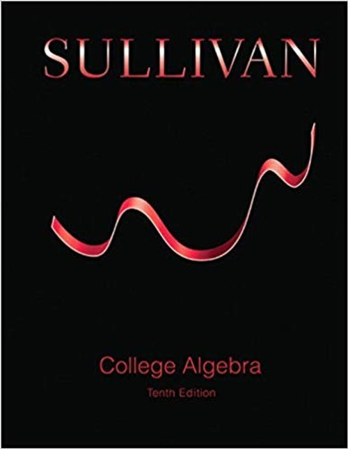 (eBook PDF) College Algebra 10th Edition by Michael Sullivan (eBook PDF) College Algebra 10th Edition by Michael Sullivan