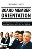 Board Member Orientation - The Concise and Complete Guide to Nonprofit Board Service ,by Michael Batts (Front Cover)