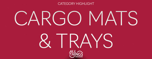 Category Highlight: Nissan Cargo Mats & Trays