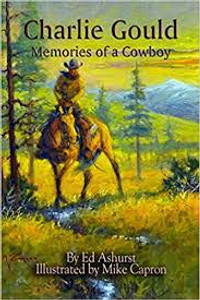 Charlie Gould: Memories of a Cowboy Charlie Gould: Memories of a Cowboy