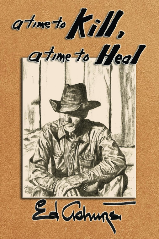 A Time to Kill, A Time to Heal by Ed Ashurst