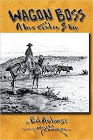Wagon Boss: A True Cowboy Story by Ed Ashurst
