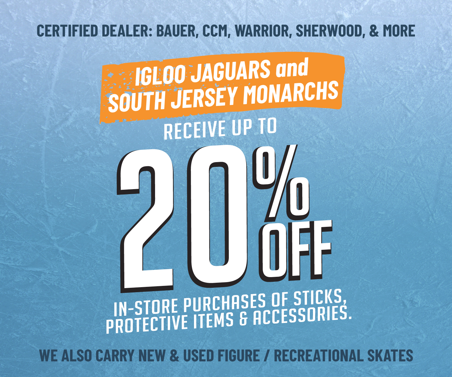 Igloo Jaguars & South Jersey Monarchs receive up to 20% off in-store on all protective items, sticks, and accessories.