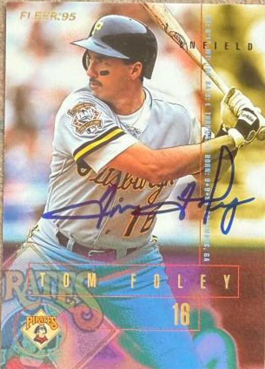Tom Foley Autographed 1995 Fleer #478 Pittsburgh Pirates Card