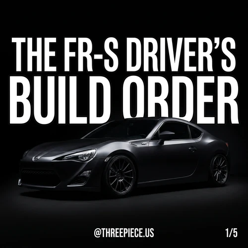 Scion FR-S Build Guide: The Right Order (2012-2016)