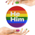 He Him Pronoun Badges 32mm Badges Pride Flag