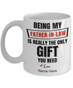 [Customized] Being my Father-in-Law is the only gift| 11 oz. 15 oz. White Mug
