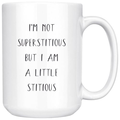 The Office I'm Not Superstitious but i am a Little Stitious - Michael Scott 15 oz. White Mug