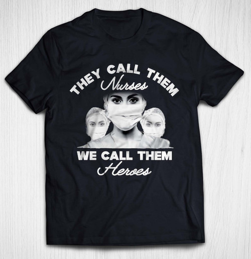 They call them Nurses We call them Heroes Short Sleeve T-shirt | For Men and Women | Gifteland