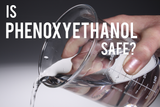The Great Preservative Debate: Is Phenoxyethanol safe?