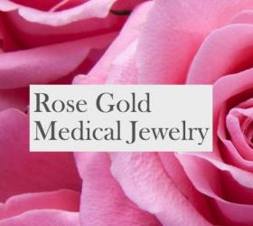 Rose Gold Trending In Medical Jewelry StickyJ Medical ID