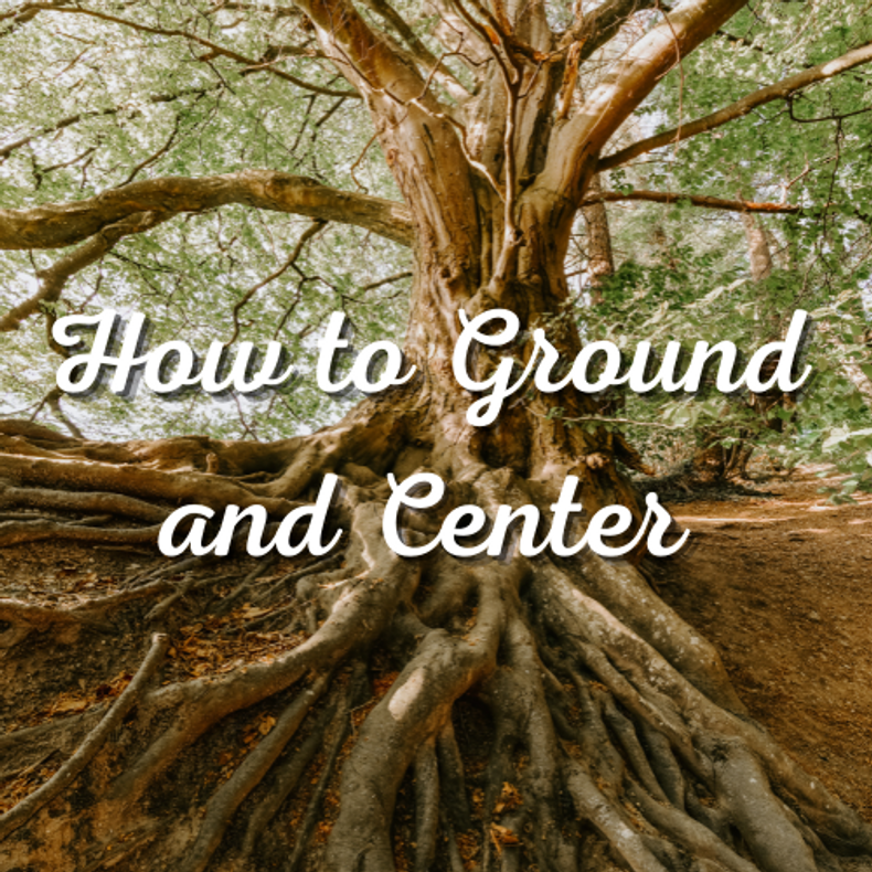 How to Ground and Center