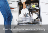How To Load A Dishwasher Efficiently